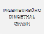INGENIEURBÜRO DINGETHAL GmbH INGENIEURBÜRO DINGETHAL GmbH